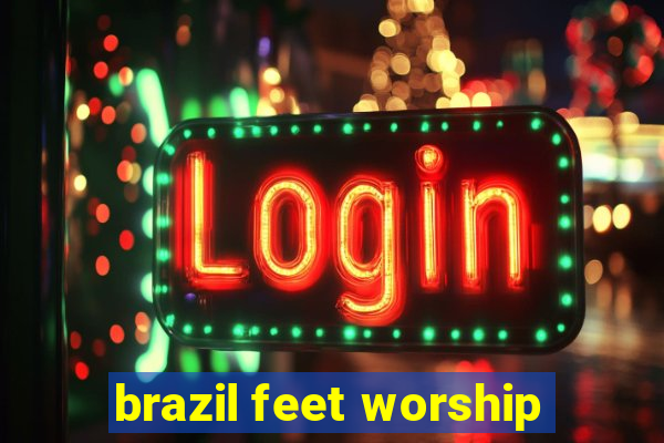 brazil feet worship